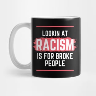 Racism is for broke people Mug
